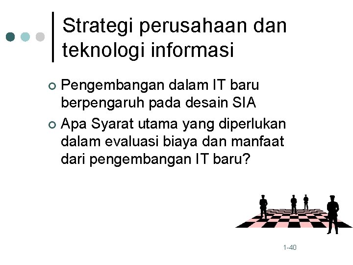 Strategi perusahaan dan teknologi informasi Pengembangan dalam IT baru berpengaruh pada desain SIA ¢