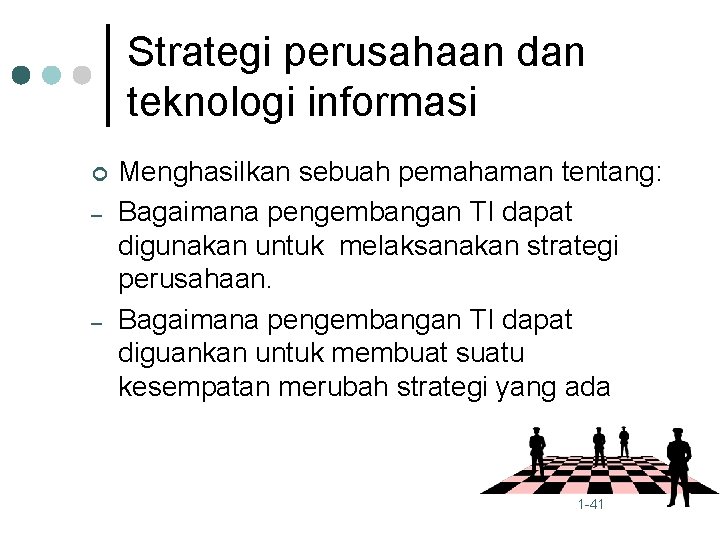 Strategi perusahaan dan teknologi informasi ¢ – – Menghasilkan sebuah pemahaman tentang: Bagaimana pengembangan