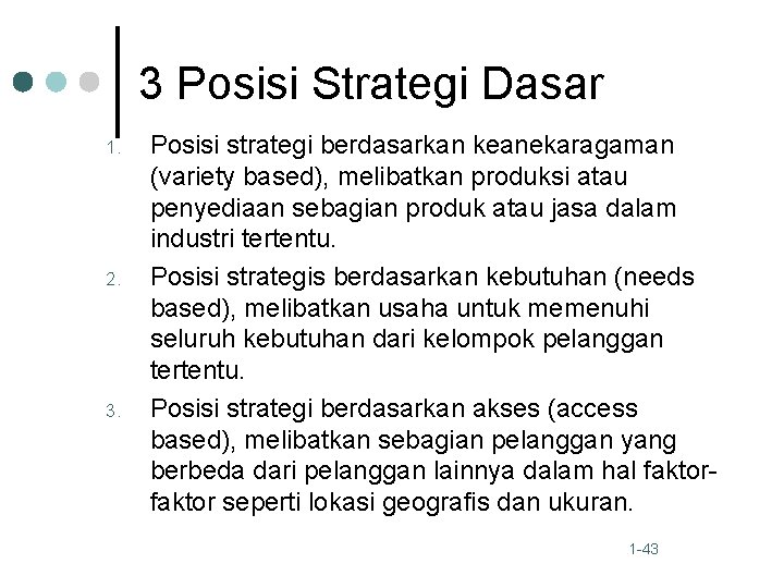 3 Posisi Strategi Dasar 1. 2. 3. Posisi strategi berdasarkan keanekaragaman (variety based), melibatkan