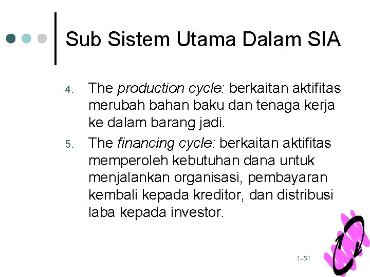 Sub Sistem Utama Dalam SIA 4. 5. The production cycle: berkaitan aktifitas merubah bahan