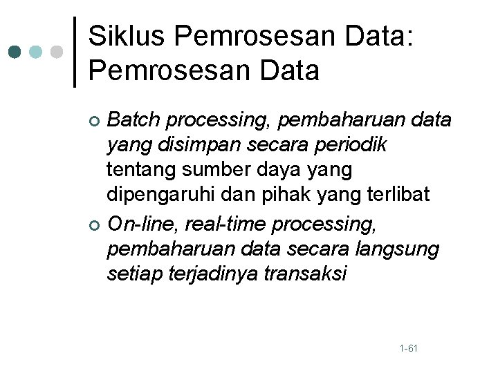 Siklus Pemrosesan Data: Pemrosesan Data Batch processing, pembaharuan data yang disimpan secara periodik tentang