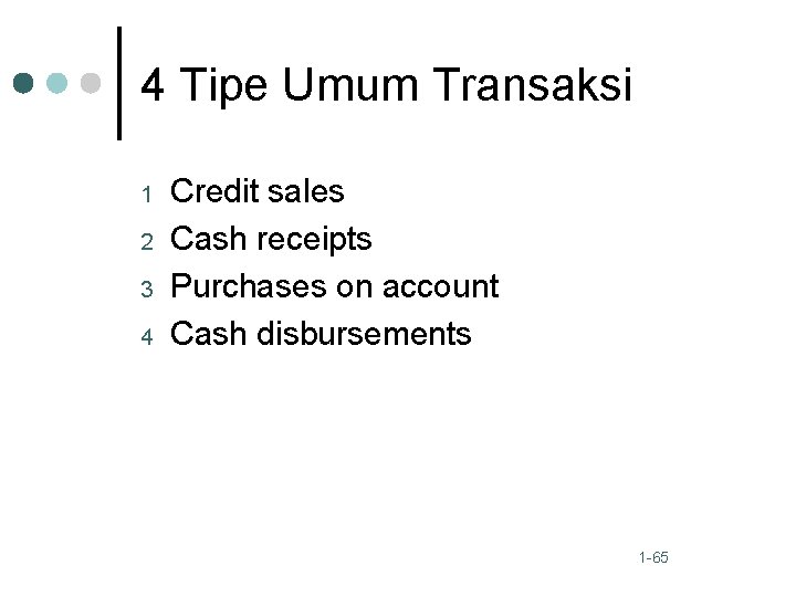 4 Tipe Umum Transaksi 1 2 3 4 Credit sales Cash receipts Purchases on
