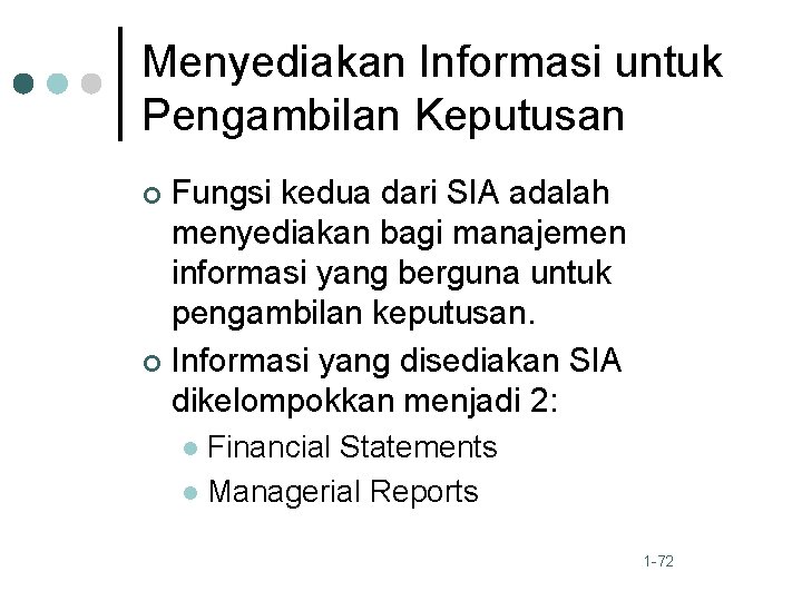 Menyediakan Informasi untuk Pengambilan Keputusan Fungsi kedua dari SIA adalah menyediakan bagi manajemen informasi