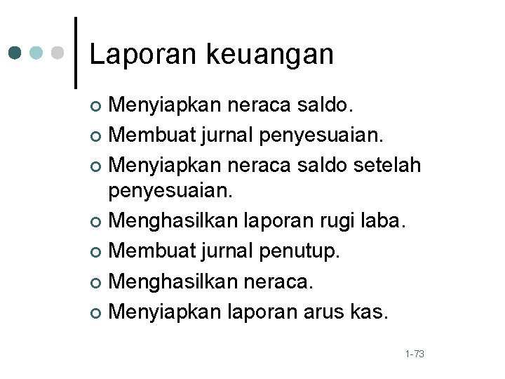 Laporan keuangan Menyiapkan neraca saldo. ¢ Membuat jurnal penyesuaian. ¢ Menyiapkan neraca saldo setelah