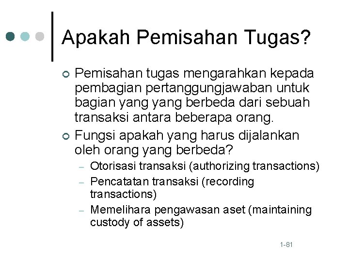 Apakah Pemisahan Tugas? ¢ ¢ Pemisahan tugas mengarahkan kepada pembagian pertanggungjawaban untuk bagian yang