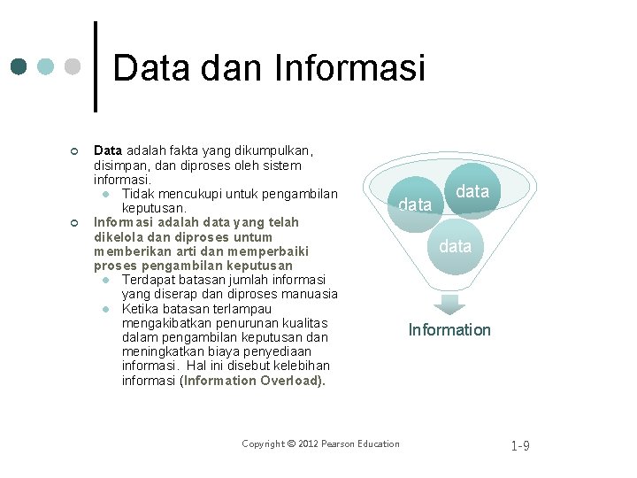 Data dan Informasi ¢ ¢ Data adalah fakta yang dikumpulkan, disimpan, dan diproses oleh