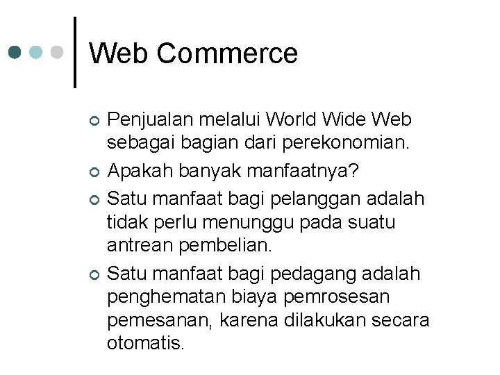 Web Commerce ¢ ¢ Penjualan melalui World Wide Web sebagai bagian dari perekonomian. Apakah