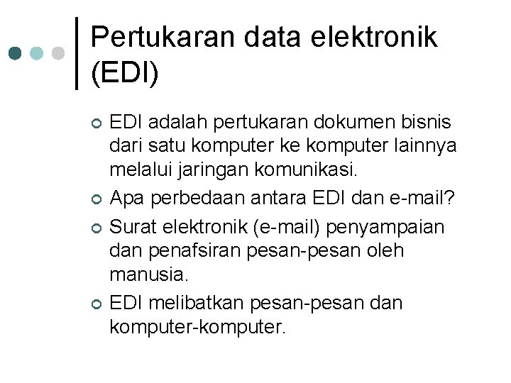Pertukaran data elektronik (EDI) ¢ ¢ EDI adalah pertukaran dokumen bisnis dari satu komputer