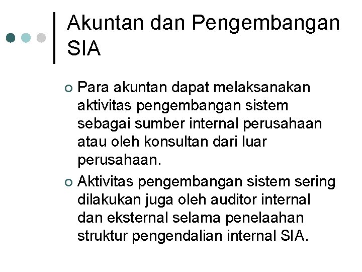 Akuntan dan Pengembangan SIA Para akuntan dapat melaksanakan aktivitas pengembangan sistem sebagai sumber internal