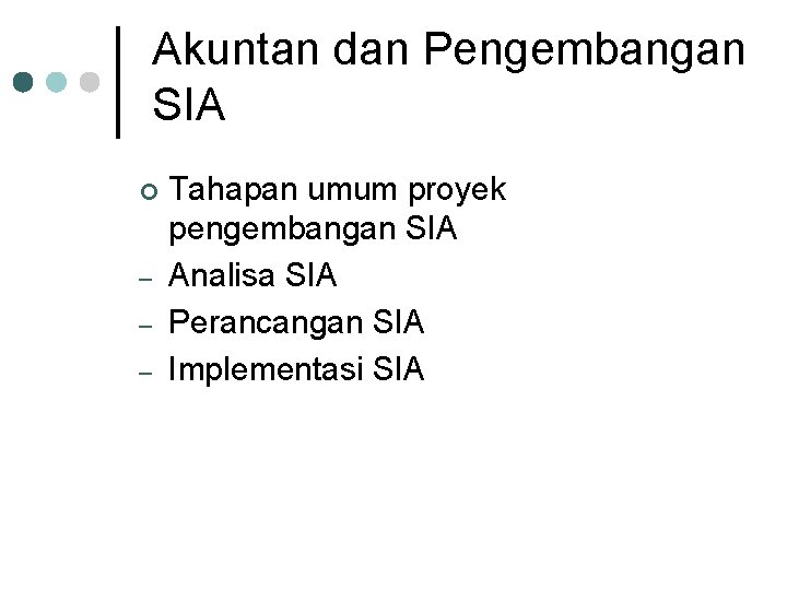Akuntan dan Pengembangan SIA ¢ – – – Tahapan umum proyek pengembangan SIA Analisa