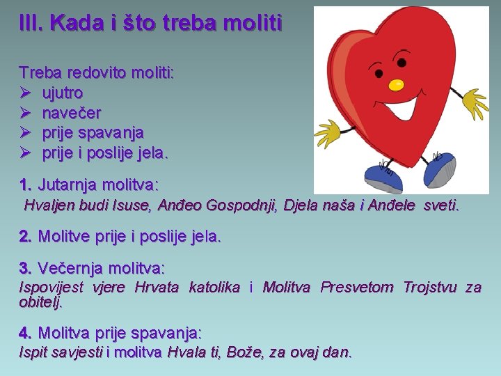 III. Kada i što treba moliti Treba redovito moliti: Ø ujutro Ø navečer Ø