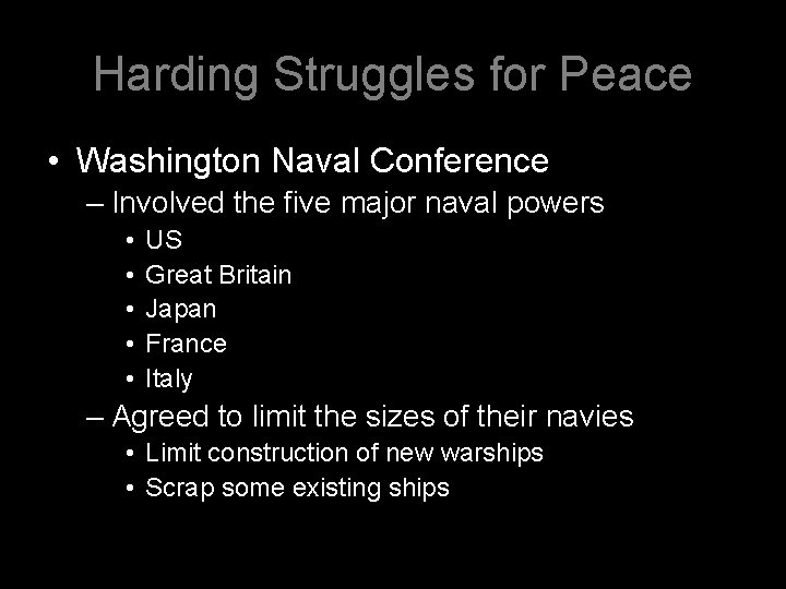 Harding Struggles for Peace • Washington Naval Conference – Involved the five major naval