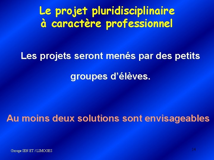 Le projet pluridisciplinaire à caractère professionnel Les projets seront menés par des petits groupes Le projet pluridisciplinaire à caractère professionnel Les projets seront menés par des petits groupes