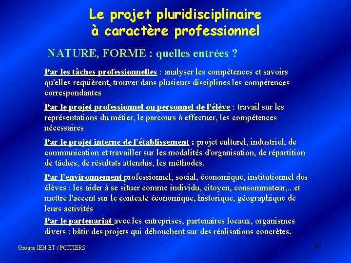 Le projet pluridisciplinaire à caractère professionnel NATURE, FORME : quelles entrées ? Par les Le projet pluridisciplinaire à caractère professionnel NATURE, FORME : quelles entrées ? Par les