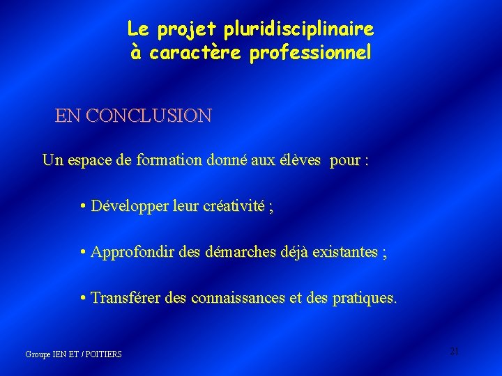 Le projet pluridisciplinaire à caractère professionnel EN CONCLUSION Un espace de formation donné aux Le projet pluridisciplinaire à caractère professionnel EN CONCLUSION Un espace de formation donné aux