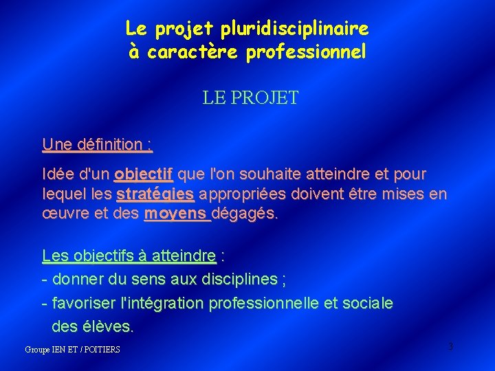 Le projet pluridisciplinaire à caractère professionnel LE PROJET Une définition : Idée d'un objectif Le projet pluridisciplinaire à caractère professionnel LE PROJET Une définition : Idée d'un objectif