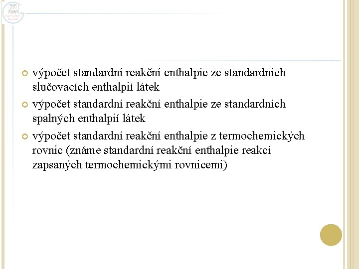 výpočet standardní reakční enthalpie ze standardních slučovacích enthalpií látek výpočet standardní reakční enthalpie ze