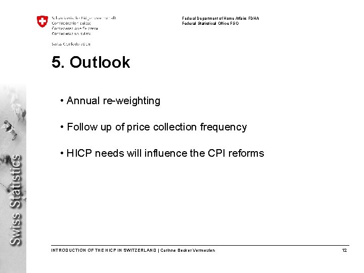 Federal Department of Home Affairs FDHA Federal Statistical Office FSO 5. Outlook • Annual