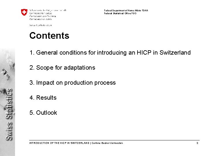 Federal Department of Home Affairs FDHA Federal Statistical Office FSO Contents 1. General conditions