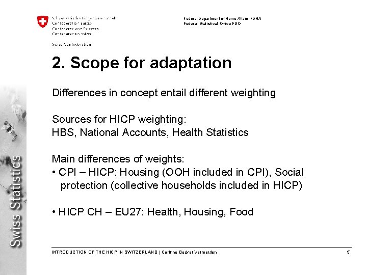 Federal Department of Home Affairs FDHA Federal Statistical Office FSO 2. Scope for adaptation