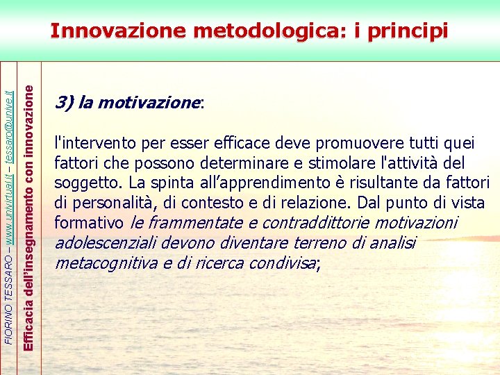 Efficacia dell’insegnamento con innovazione FIORINO TESSARO – www. univirtual. it – tessaro@unive. it Innovazione