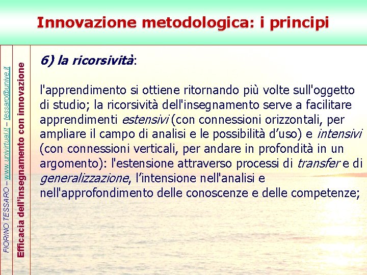 Efficacia dell’insegnamento con innovazione FIORINO TESSARO – www. univirtual. it – tessaro@unive. it Innovazione