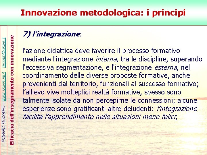 Efficacia dell’insegnamento con innovazione FIORINO TESSARO – www. univirtual. it – tessaro@unive. it Innovazione