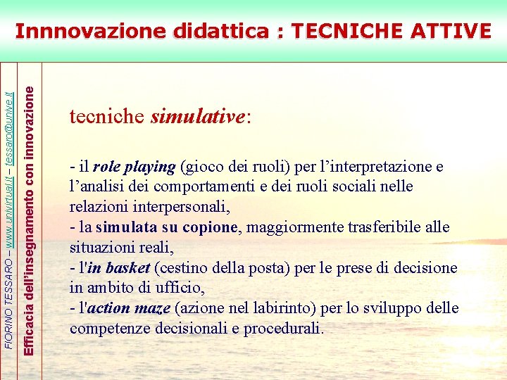 Efficacia dell’insegnamento con innovazione FIORINO TESSARO – www. univirtual. it – tessaro@unive. it Innnovazione