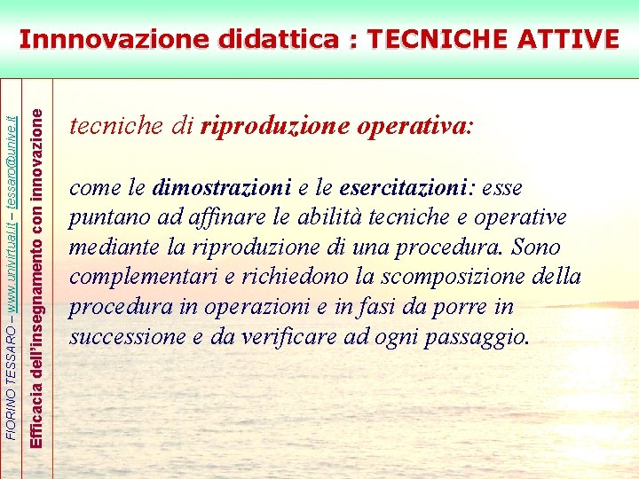 Efficacia dell’insegnamento con innovazione FIORINO TESSARO – www. univirtual. it – tessaro@unive. it Innnovazione