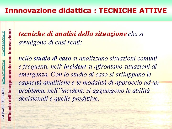 Efficacia dell’insegnamento con innovazione FIORINO TESSARO – www. univirtual. it – tessaro@unive. it Innnovazione