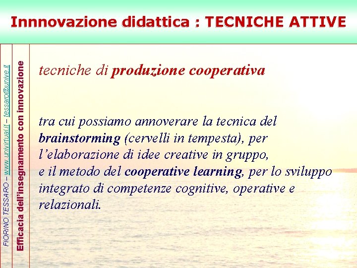 Efficacia dell’insegnamento con innovazione FIORINO TESSARO – www. univirtual. it – tessaro@unive. it Innnovazione