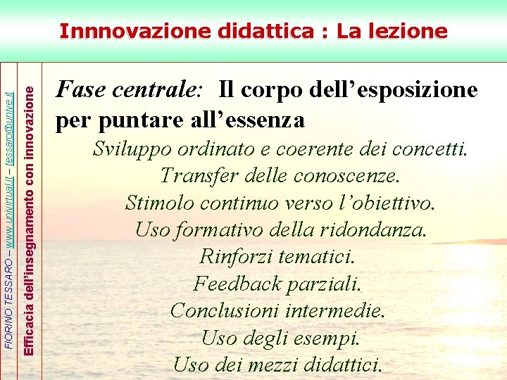 Efficacia dell’insegnamento con innovazione FIORINO TESSARO – www. univirtual. it – tessaro@unive. it Innnovazione