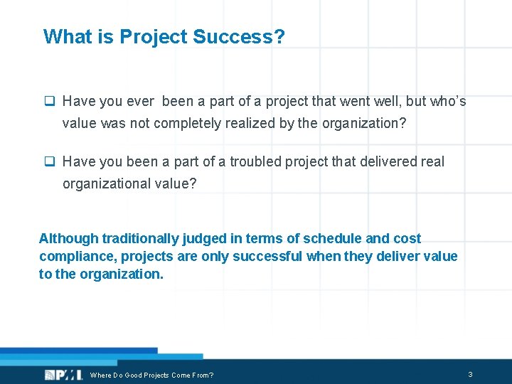What is Project Success? q Have you ever been a part of a project