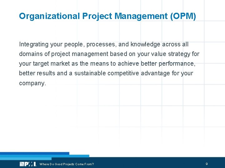 Organizational Project Management (OPM) Integrating your people, processes, and knowledge across all domains of