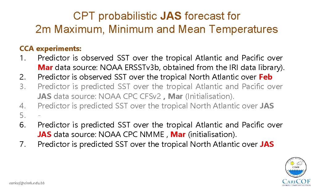 CPT probabilistic JAS forecast for 2 m Maximum, Minimum and Mean Temperatures CCA experiments: