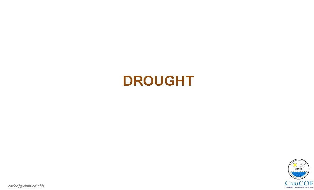 DROUGHT caricof@cimh. edu. bb 