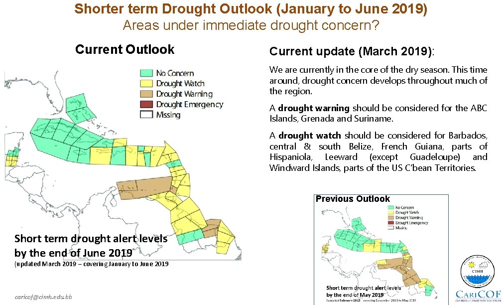 Shorter term Drought Outlook (January to June 2019) Areas under immediate drought concern? Current