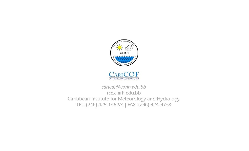 caricof@cimh. edu. bb rcc. cimh. edu. bb Caribbean Institute for Meteorology and Hydrology TEL: