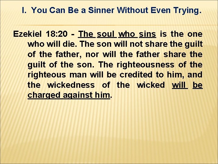 I. You Can Be a Sinner Without Even Trying. Ezekiel 18: 20 - The I. You Can Be a Sinner Without Even Trying. Ezekiel 18: 20 - The