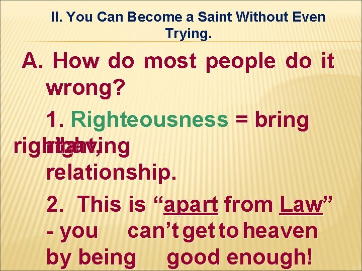 II. You Can Become a Saint Without Even Trying. A. How do most people II. You Can Become a Saint Without Even Trying. A. How do most people