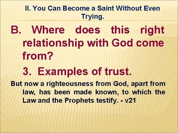 II. You Can Become a Saint Without Even Trying. B. Where does this right II. You Can Become a Saint Without Even Trying. B. Where does this right