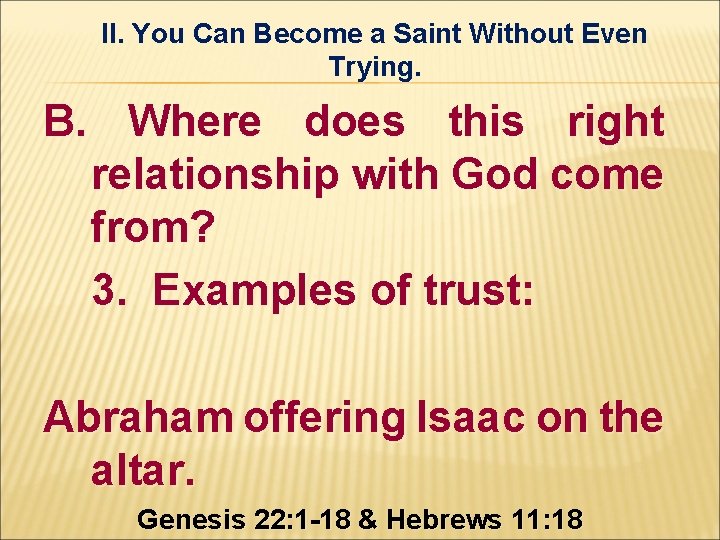 II. You Can Become a Saint Without Even Trying. B. Where does this right II. You Can Become a Saint Without Even Trying. B. Where does this right