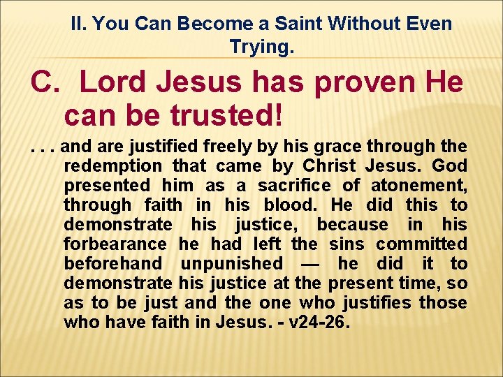 II. You Can Become a Saint Without Even Trying. C. Lord Jesus has proven II. You Can Become a Saint Without Even Trying. C. Lord Jesus has proven