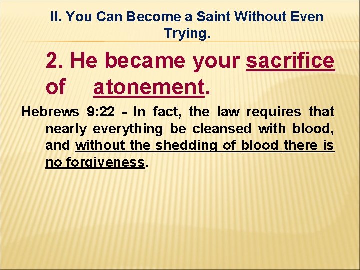 II. You Can Become a Saint Without Even Trying. 2. He became your sacrifice II. You Can Become a Saint Without Even Trying. 2. He became your sacrifice