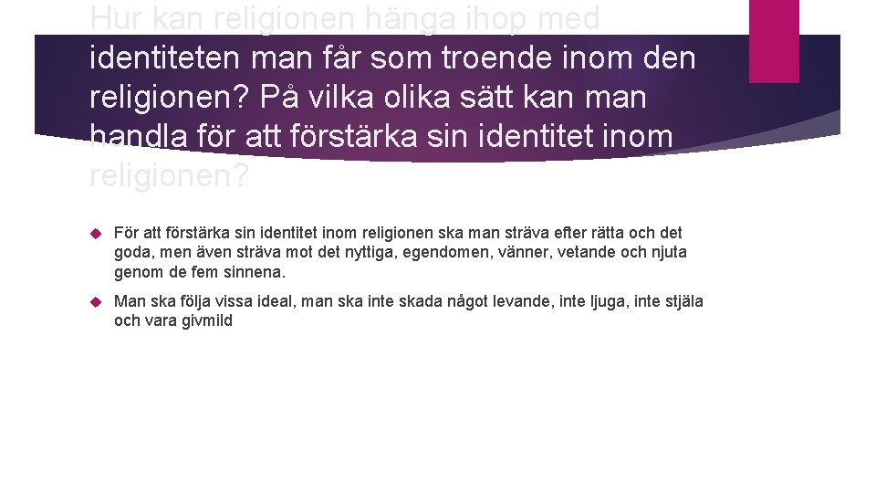 Hur kan religionen hänga ihop med identiteten man får som troende inom den religionen?