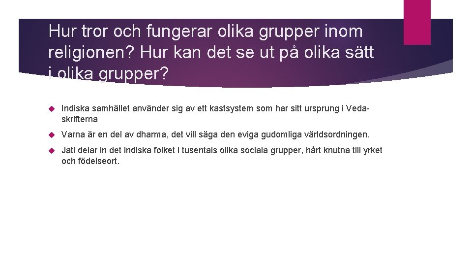 Hur tror och fungerar olika grupper inom religionen? Hur kan det se ut på