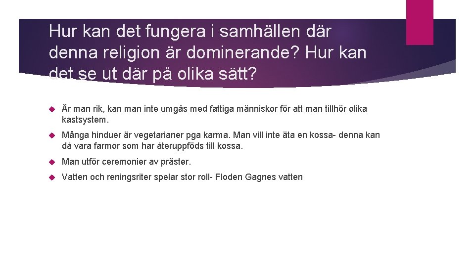 Hur kan det fungera i samhällen där denna religion är dominerande? Hur kan det Hur kan det fungera i samhällen där denna religion är dominerande? Hur kan det