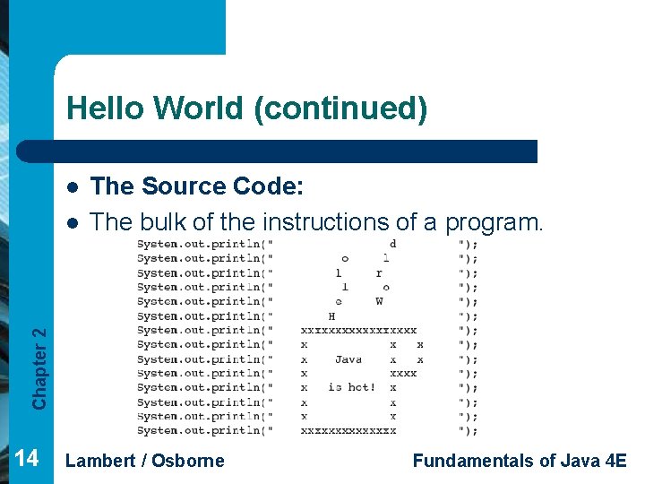 Hello World (continued) l Chapter 2 l The Source Code: The bulk of the