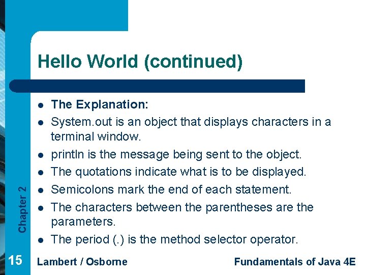 Hello World (continued) l l l Chapter 2 l l 15 The Explanation: System.