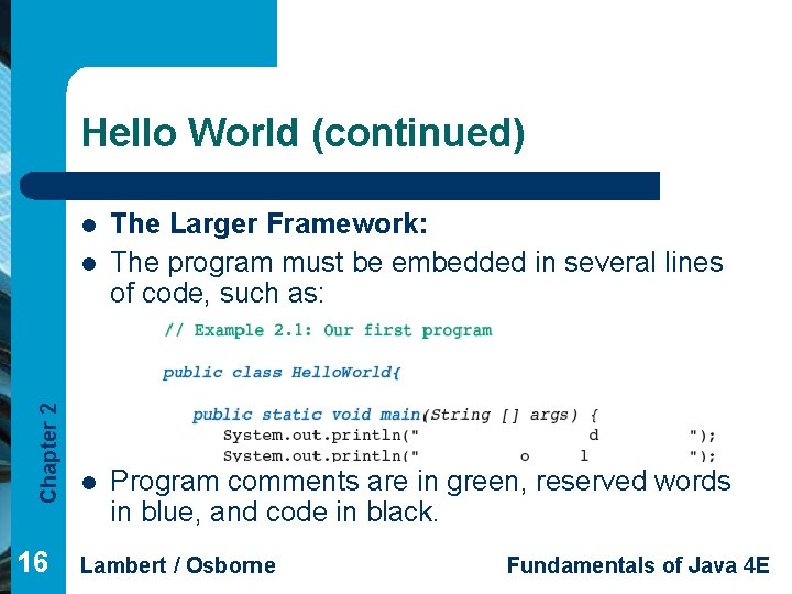 Hello World (continued) l Chapter 2 l 16 l The Larger Framework: The program